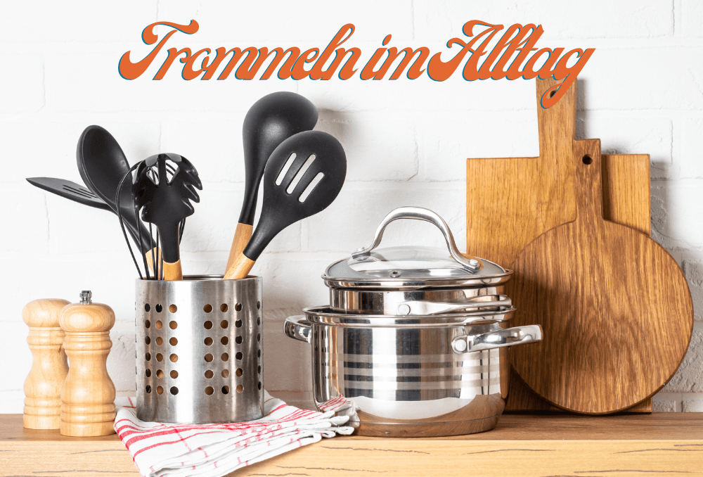 Trommeln im Alltag